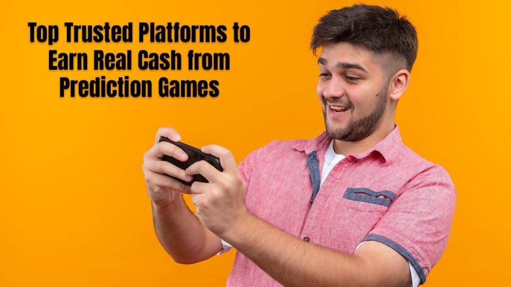 Top Trusted Platforms to Earn Real Cash from Prediction Games